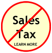 Most U.S. residents are eligible for our sales tax advantage which eliminates sales tax and provides an instant savings over our big box competitors such as Walgreen's, Sam's Club, Walmart, La-Z-Boy, etc. Only residents of North Carolina, Georgia, and Arizona, who do not have a prescription for their mobility equipment, will be charged sales tax. No Sales Tax in most states.